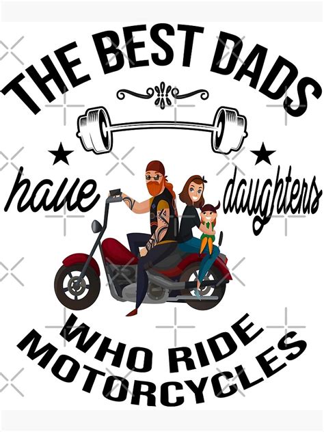 The Best Dads Have Daughters Who Ride Motorcycles Poster By Yassshoop