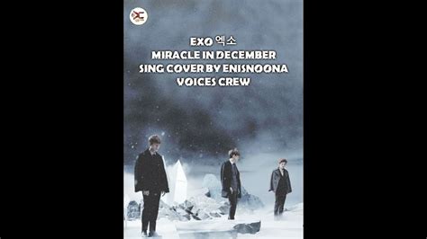 Exo 엑소 Miracle In December 12월의 기적 Sing Cover By Enisnoona Voices