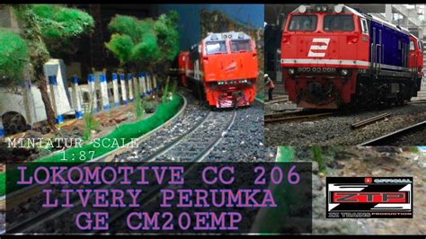 Napak Tilas Lokomotive Scale Cc 206 Ge Cm20emp Perumka Youtube