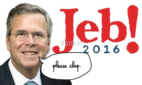 Please Clap Jeb Bush By 3515lm Redbubble