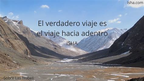 El Verdadero Viaje Es El Viaje Hacia Adentro Citas Isha Judd Nubes