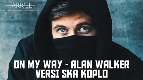 On My Way Alan Walker Versi Dangdut Koplo Youtube