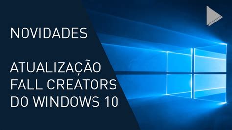 Novidades Da Atualização Fall Creators Do Windows 10 Youtube