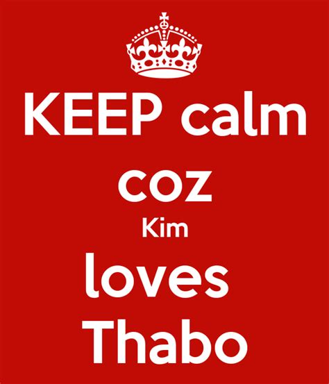 Keep Calm Coz Kim Loves Thabo Poster Kim Keep Calm O Matic