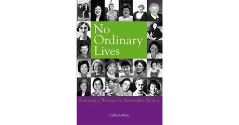 No Ordinary Lives Pioneering Women In Australian Politics By Cathy Jenkins