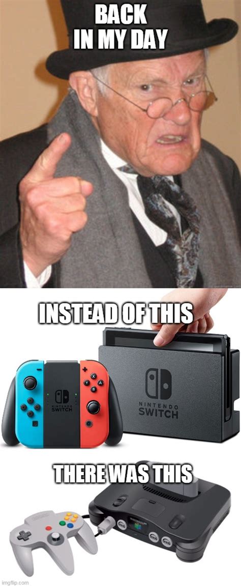 Image Tagged In Memesback In My Daynintendonintendo 64nintendo