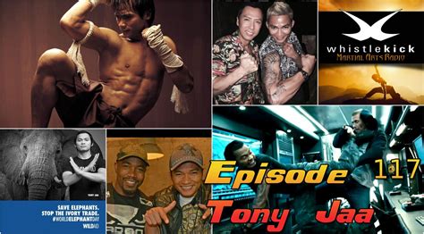 Episode 117 Tony Jaa Profile — Whistlekick Martial Arts Radio