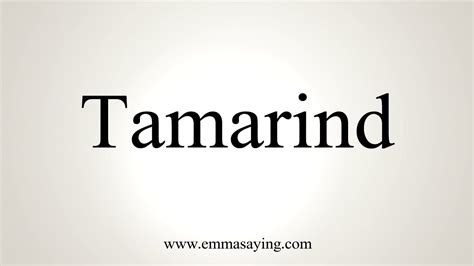 How To Pronounce Tamarind Youtube