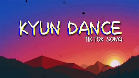 Kyun Dance Tiktok Song Lyrics 🎵 Youtube