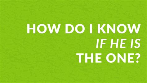 The trouble is, you don't always listen. How Do I Know If He Is the One? - YouTube
