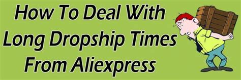 How To Deal With Long Drop Shipping Times On Aliexpress Dropship News