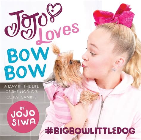 Jojo Siwa Jojo Loves Bowbow A Day In The Life Of The Worlds Cutest