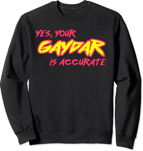 Yes Your Gaydar Is Accurate Lgbt Pride Sweatshirt