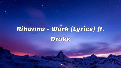 Rihanna Work Lyrics Ft Drake Youtube