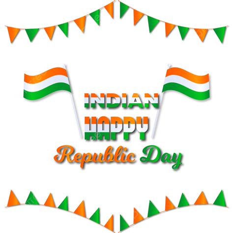 Happy Republic Day Indian Flag Happy Republic Day Png And Vector