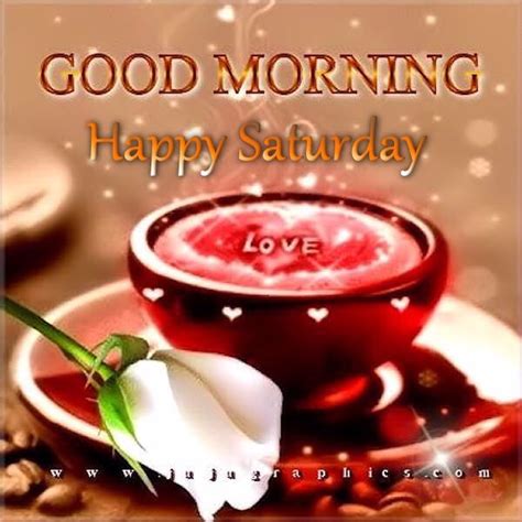 Good Morning Happy Saturday Love Pictures Photos And