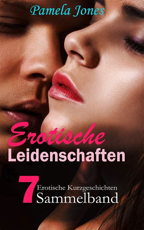 Erotische Leidenschaft Sammelband 2 erotische Kurzgeschichten für