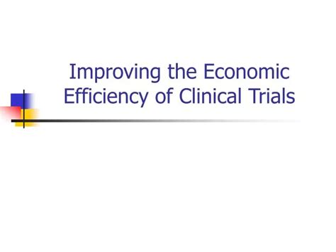 Ppt Improving The Economic Efficiency Of Clinical Trials Powerpoint