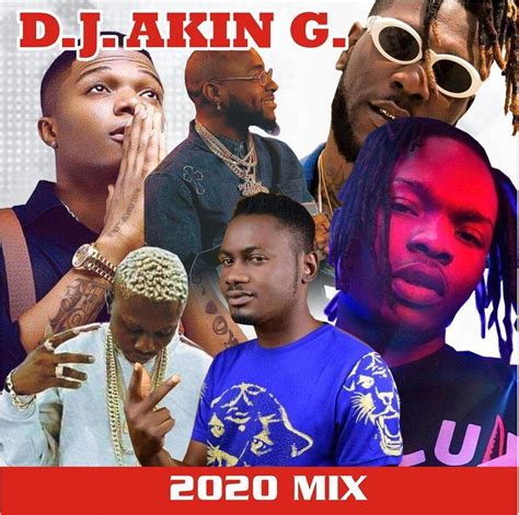 Naija 2020 Mix By Dj Akin G Mixtape Download Album Zip Naijabeat