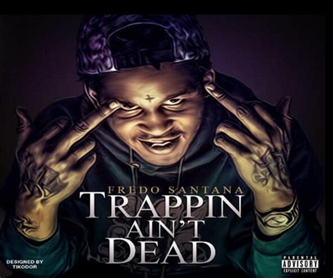 fredo santana reveals ‘trappin ain t dead tracklist welcome to