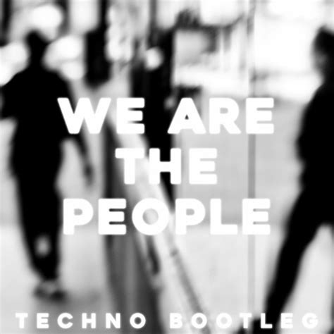 Stream We Are The People Techno Bootleg By Shxdow Listen Online For
