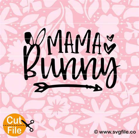 Mama Bunny SVG File - Svgfile.co - 0.99 Cent SVG Files - Life Time Access