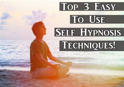 Self Hypnosis Techniques Top 3 Easy To Use Self Hypnosis Techniques
