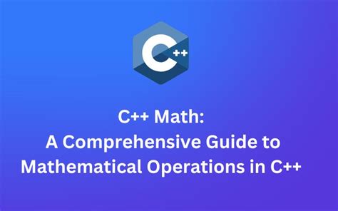 C Math A Comprehensive Guide To Mathematical Operations In C