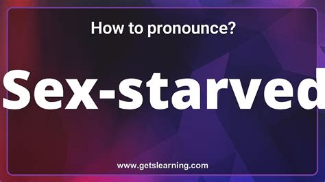 how to pronounce sex starved in english correctly youtube