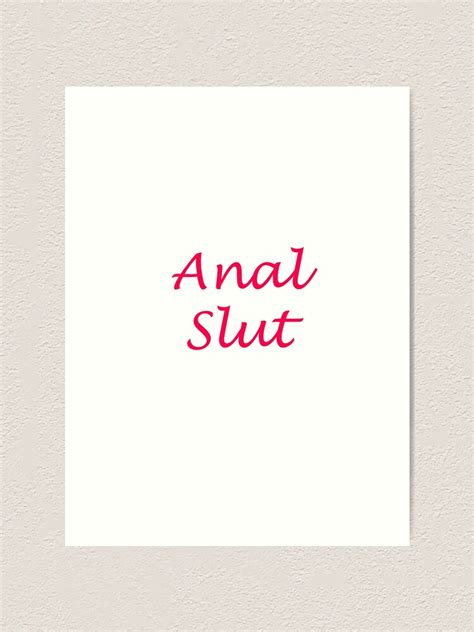Anal Slut Naughty Kinky Anal Sex Slutty Dirty Bdsm Sub Dom T Shirt By