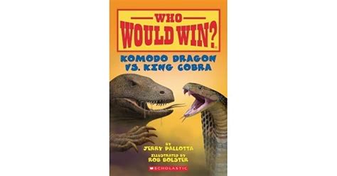 Who Would Win Komodo Dragon Vs King Cobra By Jerry Pallotta — Reviews