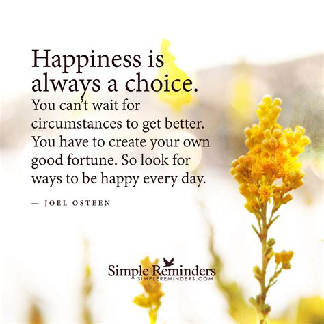Happiness Is Always A Choice You Cant Wait For Circumstances To Get