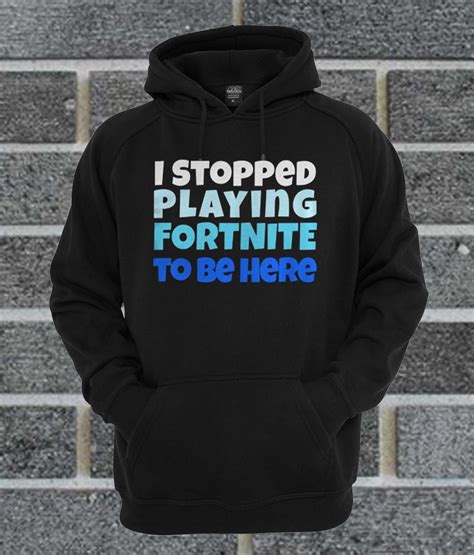 Mooie zwarte hoodie(trui met muts) met het bekende fortnite logo in het wit. I Stopped Playing Fortnite To Be Here Hoodie