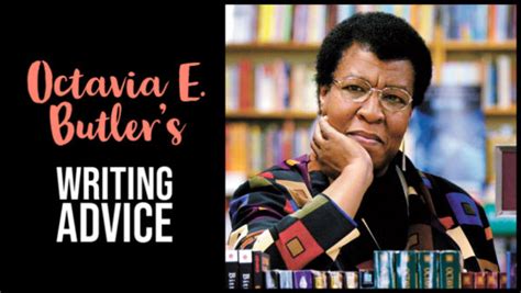 Octavia E Butlers Writing Advice Writers Write