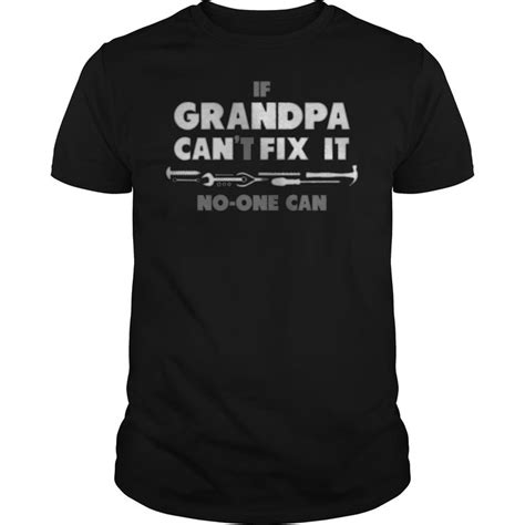 If Grandpa Cant Fix It 【title】 No One Can Funny T For Grandad