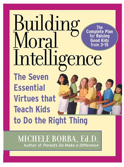 Building Moral Intelligence Michele Borba Edd Child Psychologist