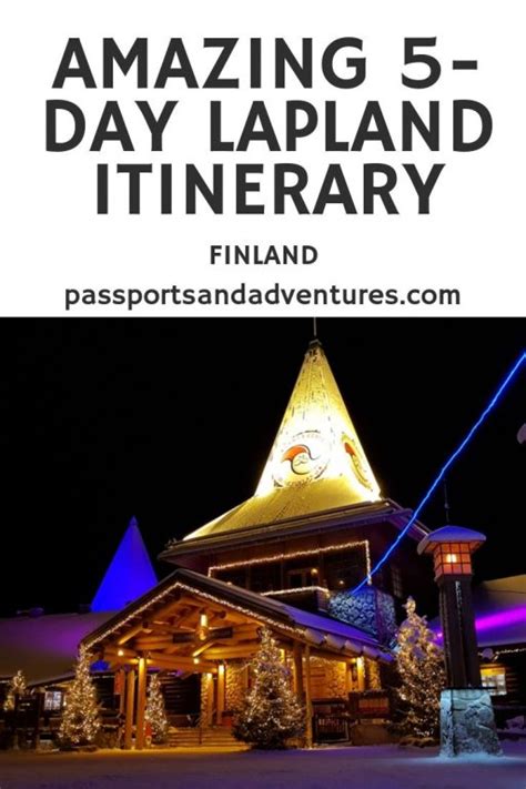 An Amazing 5 Day Lapland Itinerary Santa Claus Village Visit Santa
