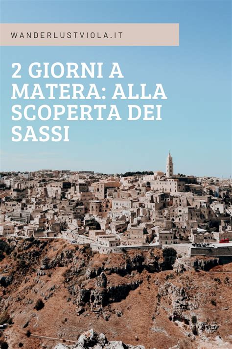 Matera In Due Giorni Cosa Vedere Italy Travel Tips Santa Lucia Bella