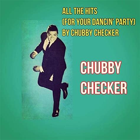 All The Hits For Your Dancin Party By Chubby Checker Von Chubby