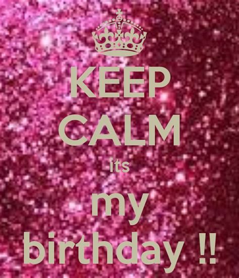 Keep Calm And Its My Birthday
