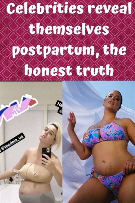 Celebrities Reveal Themselves Postpartum The Honest Truth Celebrities Honest Truth Reveal