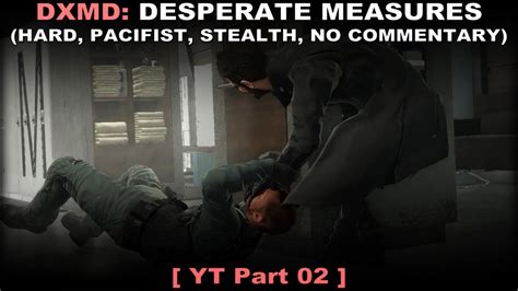 Dxmd Desperate Measures Walkthrough Pacifist No Alarms Hard No Commentary Youtube