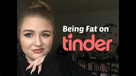 Being A Fat Girl On Tinder Youtube