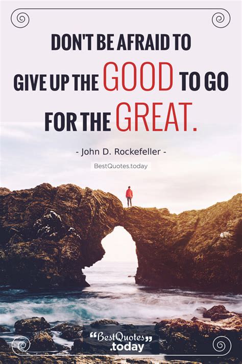 Best Quotes Today Dont Be Afraid To Give Up The Good To