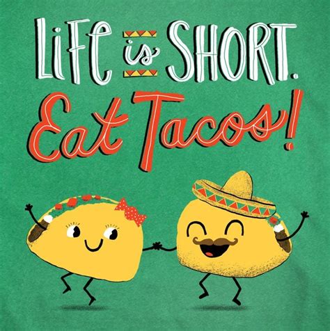 Life Is Short Eat Tacos Taco Quote Tacos Tuesday Humor