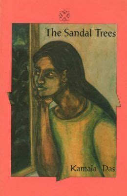 English poet and her open and honest treatment of female sexuality. The Sandal Trees And Other Stories - Kamala Suraiyya Das ...