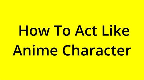 [solved] How To Act Like Anime Character Youtube
