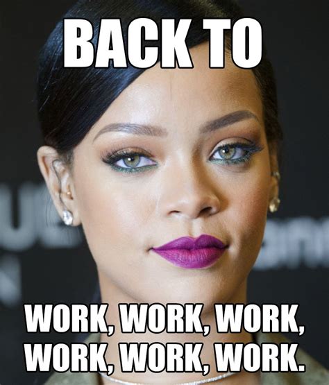 Business Memes June 16 Work Memes Rihanna Meme Memes
