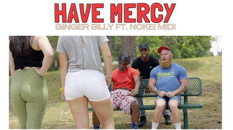 ginger billy feat nokei midi “have mercy” official music video youtube music