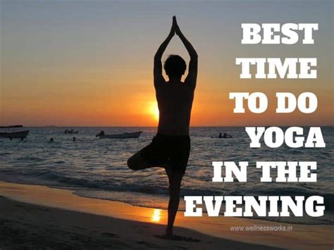 Whats The Best Time To Do Yoga Morning Evening Or Night And Why